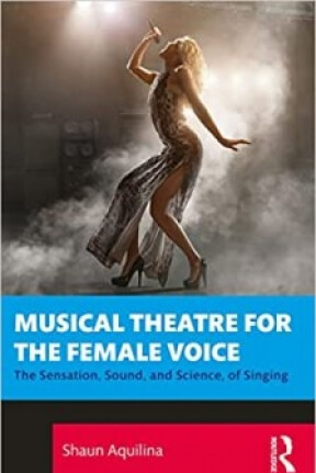 Shaun Aquilina Musical Theatre for the Female Voice The Sensation Sound and Science of Singing PDF